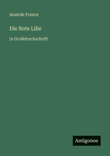 Die Rote Lilie: in Großdruckschrift