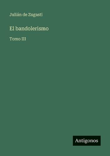 El bandolerismo: Tomo III
