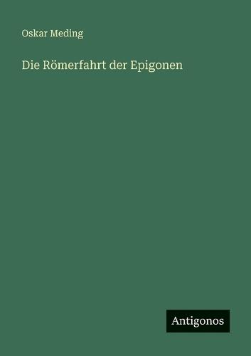 Die Römerfahrt der Epigonen