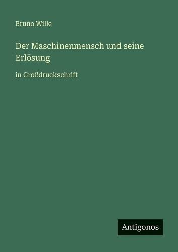 Der Maschinenmensch und seine Erlösung: in Großdruckschrift