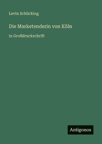 Die Marketenderin von Köln: in Großdruckschrift
