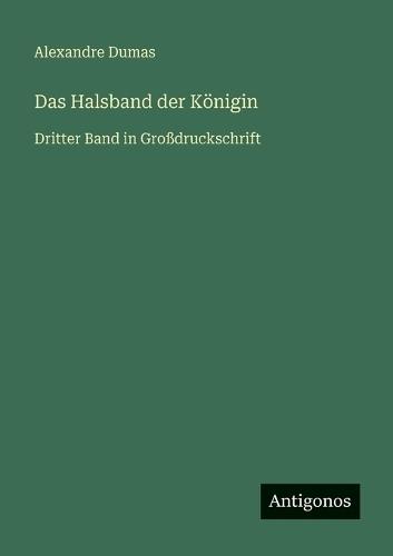 Das Halsband der Königin: Dritter Band in Großdruckschrift