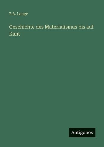 Geschichte des Materialismus bis auf Kant