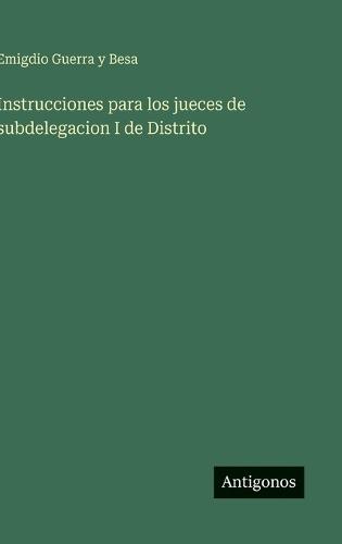 Instrucciones para los jueces de subdelegacion I de Distrito