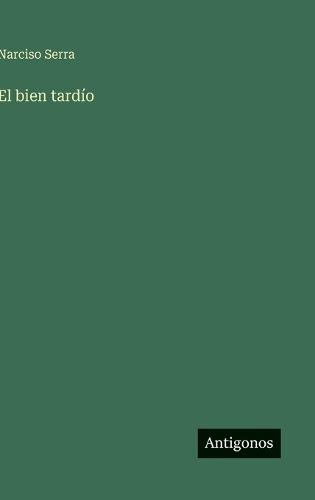 El bien tardío