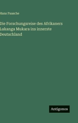 Die Forschungsreise des Afrikaners Lukanga Mukara ins innerste Deutschland