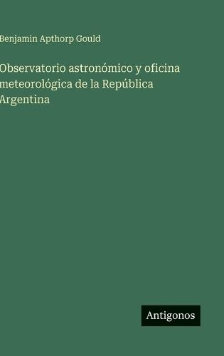 Observatorio astronómico y oficina meteorológica de la República Argentina