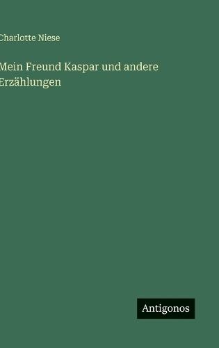 Mein Freund Kaspar und andere Erzählungen
