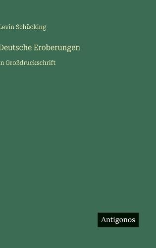 Deutsche Eroberungen: in Großdruckschrift