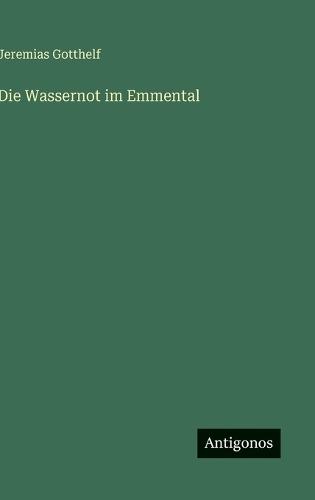 Die Wassernot im Emmental