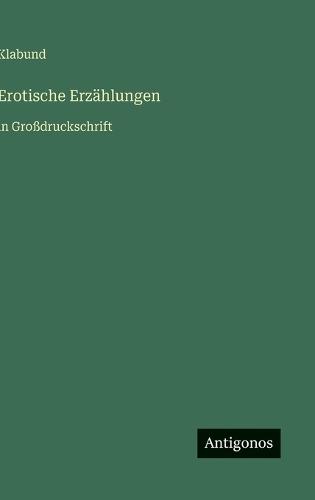 Erotische Erzählungen: in Großdruckschrift