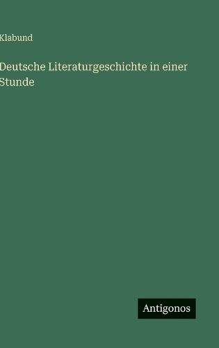 Deutsche Literaturgeschichte in einer Stunde