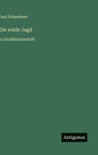 Die wilde Jagd: in Großdruckschrift