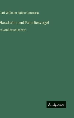 Haushahn und Paradiesvogel: in Großdruckschrift