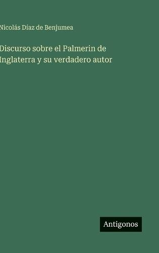 Discurso sobre el Palmerin de Inglaterra y su verdadero autor