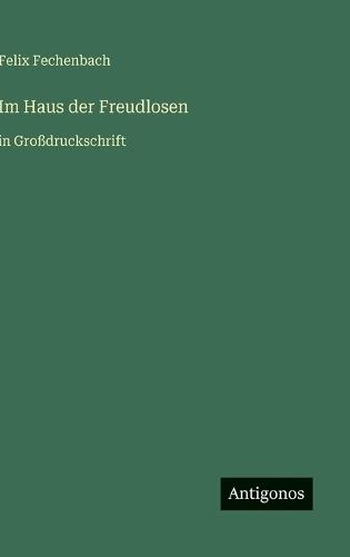 Im Haus der Freudlosen: in Großdruckschrift