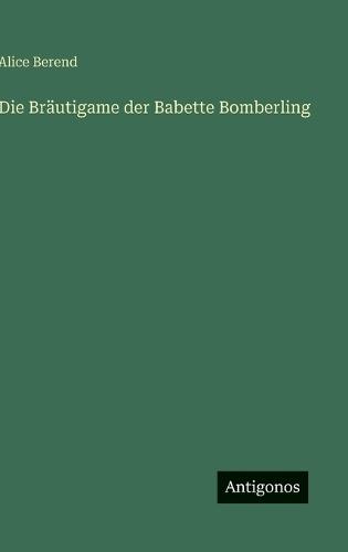 Die Bräutigame der Babette Bomberling
