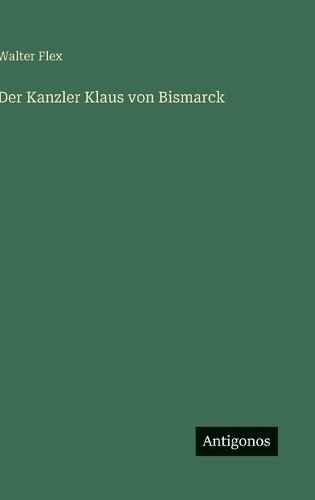 Der Kanzler Klaus von Bismarck