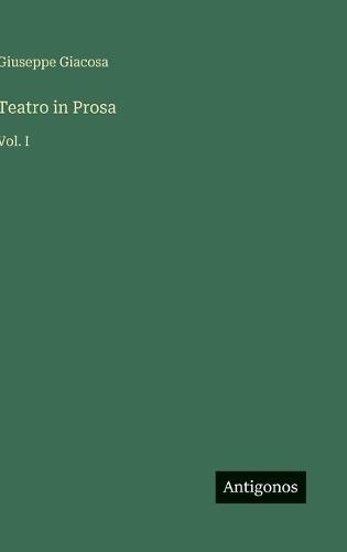 Teatro in Prosa: Vol. I