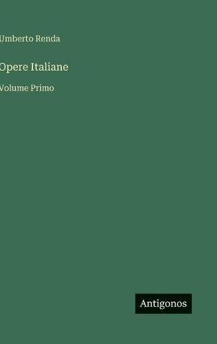 Opere Italiane: Volume Primo
