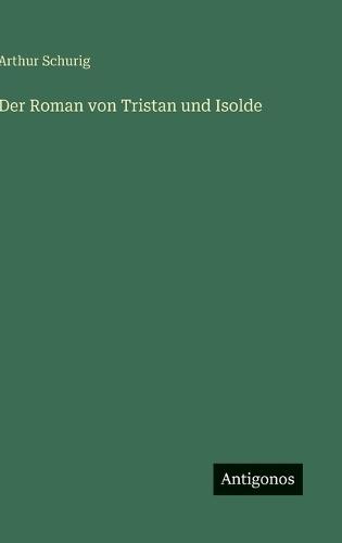 Der Roman von Tristan und Isolde