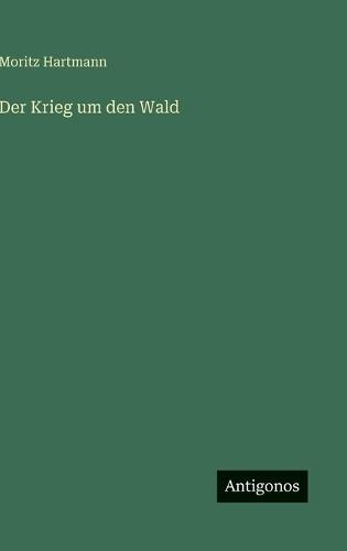 Der Krieg um den Wald