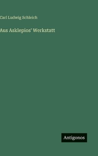 Aus Asklepios' Werkstatt