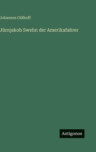 Jürnjakob Swehn der Amerikafahrer