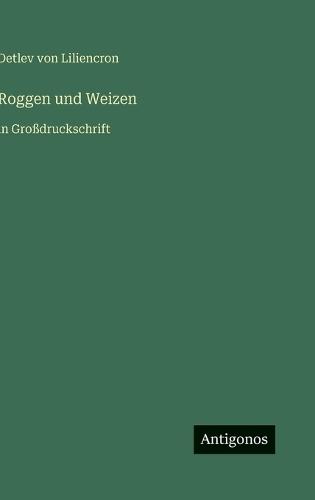 Roggen und Weizen: in Großdruckschrift