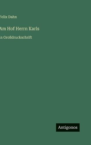 Am Hof Herrn Karls: in Großdruckschrift
