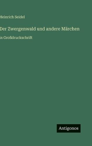 Der Zwergenwald und andere Märchen: in Großdruckschrift