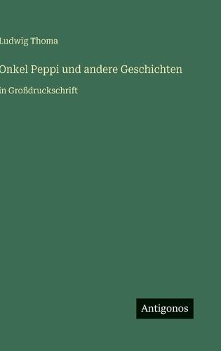 Onkel Peppi und andere Geschichten: in Großdruckschrift
