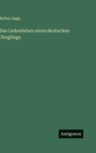 Das Liebesleben eines deutschen Jünglings