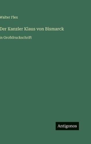 Der Kanzler Klaus von Bismarck: in Großdruckschrift