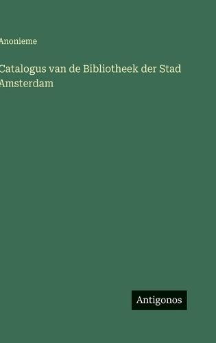 Catalogus van de Bibliotheek der Stad Amsterdam