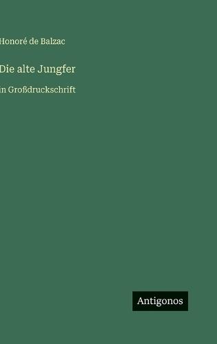 Die alte Jungfer: in Großdruckschrift