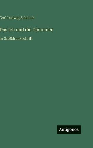 Das Ich und die Dämonien: in Großdruckschrift