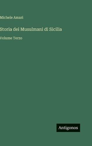 Storia dei Musulmani di Sicilia: Volume Terzo