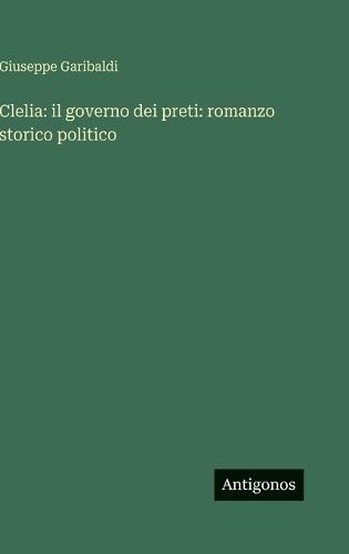 Clelia: il governo dei preti: romanzo storico politico