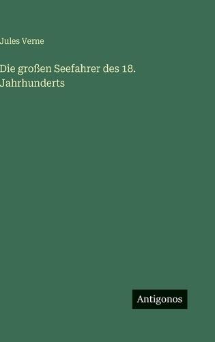 Die großen Seefahrer des 18. Jahrhunderts