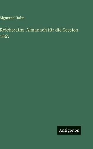 Reichsraths-Almanach für die Session 1867