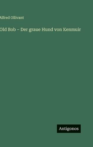 Old Bob - Der graue Hund von Kenmuir