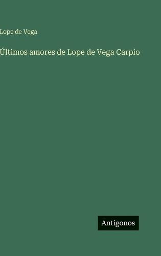 Últimos amores de Lope de Vega Carpio