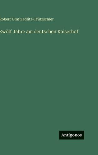 Zwölf Jahre am deutschen Kaiserhof
