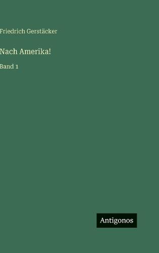 Nach Amerika!: Band 1