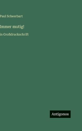 Immer mutig!: in Großdruckschrift