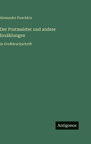 Der Postmeister und andere Erzählungen: in Großdruckschrift