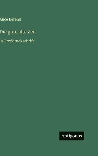 Die gute alte Zeit: in Großdruckschrift