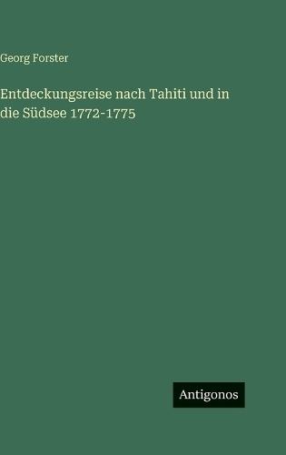 Entdeckungsreise nach Tahiti und in die Südsee 1772-1775