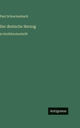 Der deutsche Herzog: in Großdruckschrift